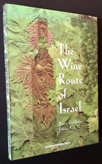Item #15208 The Wine Route of Israel. Yaron Goldfisher, Eliezer Sacks.