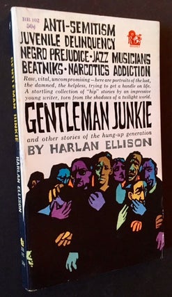 Item #15434 Gentleman Junkie and Other Stories of the Hung-Up Generation. Harlan Ellison