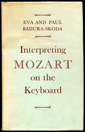 Item #1622 Interpreting Mozart on the Keyboard. Eva, Paul Badura-Skoda