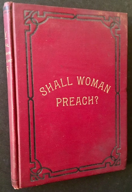 Item #16499 Shall Woman Preach? or The Question Answered. Mrs. Louisa M. Woosley.