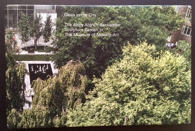 Item #16509 Oasis in the City: The Abby Aldrich Rockefeller Sculpture Garden at The Museum of Modern Art (In the Publisher's Box). Peter Reed, Eds Romy Silver-Kohn.