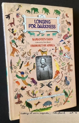 Item #16573 Longing for Darkness: Kamante's Tales from Out of Africa. Peter Beard