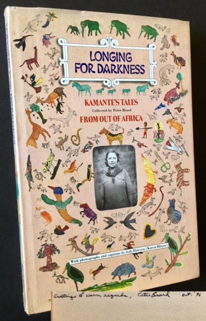 Item #16573 Longing for Darkness: Kamante's Tales from Out of Africa. Peter Beard.
