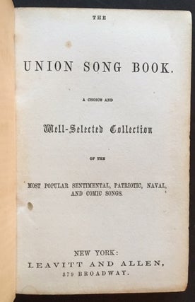Item #16589 The Union Song Book. A Choice and Well-Selected Collection of the Most Popular...