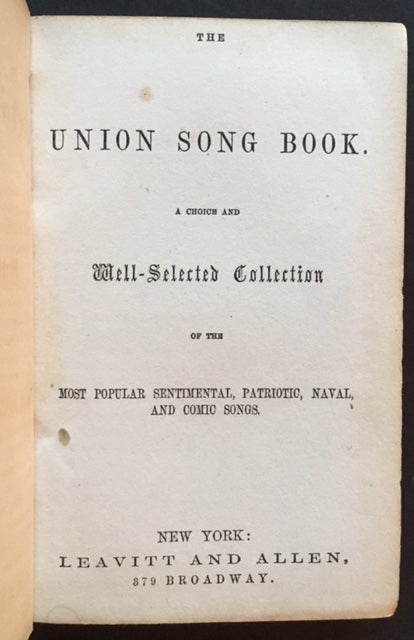 Item #16589 The Union Song Book. A Choice and Well-Selected Collection of the Most Popular Sentimental, Patriotic, Naval, and Comic Songs.