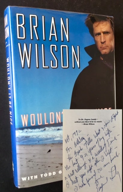 Item #16697 Wouldn't It Be Nice: My Own Story (Inscribed by the Book's Dedicatee, Dr. Eugene Landy). Brian Wilson, With Todd Gold.