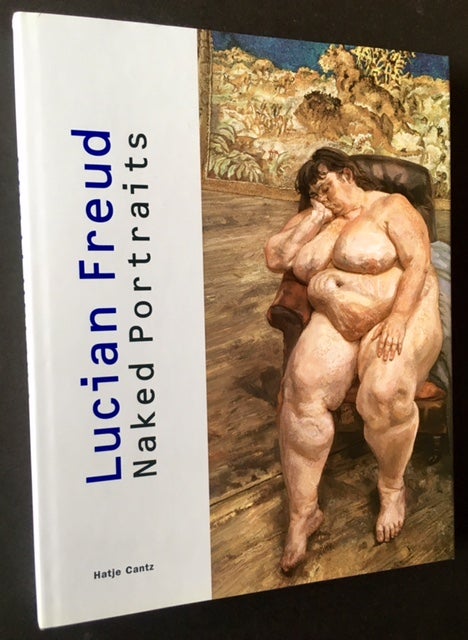 Item #16873 Naked Portraits: Works from the 1940s to the 1990s. Lucian Freud.