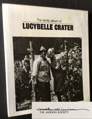 Item #16915 The Family Album of Lucybelle Crater (Signed by Jonathan Williams). Ralph Eugene...