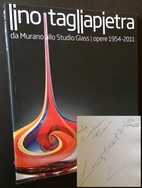 Item #17010 Lino Tagliapietra da Murano allo Studio Glass/Opere 1954-2011. Rosa Barovier Mentasti, Eds Sandro Pezzoli.