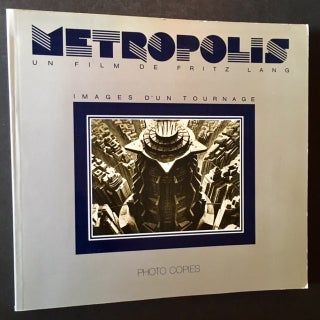 Item #17328 Metropolis: Un Film de Fritz Lang -- Images D'Un Tournage. Textes de Claude-Jean...