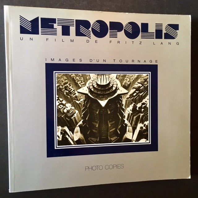 Item #17328 Metropolis: Un Film de Fritz Lang -- Images D'Un Tournage. Textes de Claude-Jean Philippe, Photographies de Horst von Harbou.