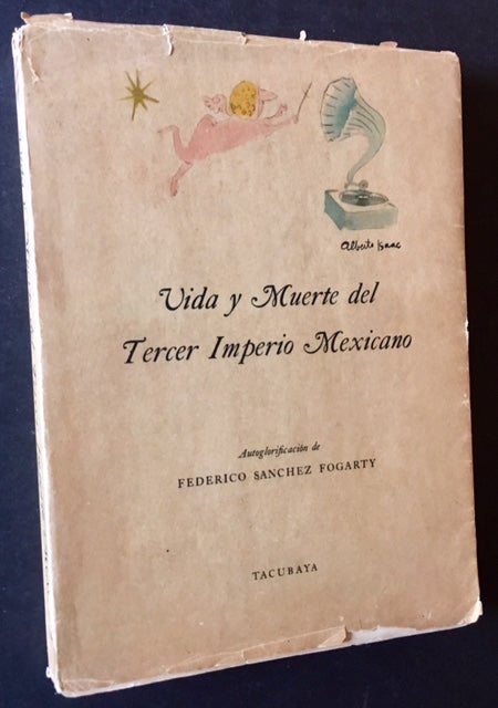 Item #17617 Vida y Muerte del Tercer Imperio Mexicano: Autoglorificacion de Federico Sanchez Fogarty. Federico Sanchez Fogarty.
