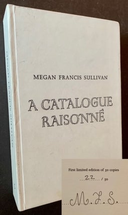 Item #18227 Megan Francis Sullivan: A Catalogue Raisonne