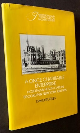 Item #18277 A Once Charitable Enterprise: Hospitals & Health Care in Brooklyn & New York...