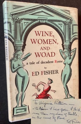 Item #18353 Wine, Women, and Woad: A Tale of Decadent Rome. Ed Fisher