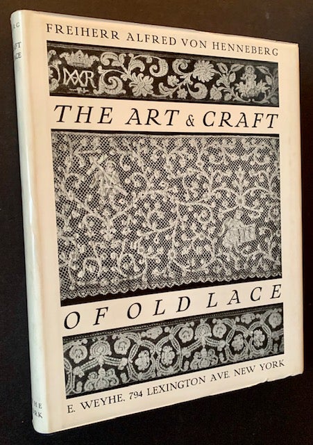 Item #18507 The Art & Craft of Old Lace (In the Original Dustjacket and Slipcase). Freiherr Alfred von Henneberg.