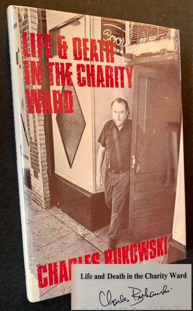 Item #18514 Life & Death in the Charity Ward. Charles Bukowski.