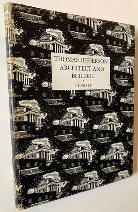 Item #1854 Thomas Jefferson Architect and Builder. I T. Frary