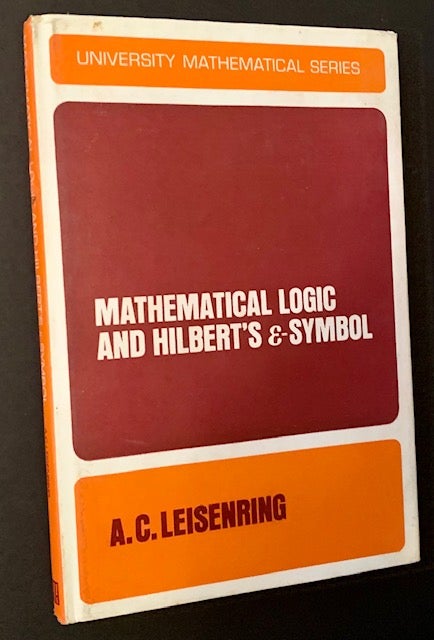 Item #18759 Mathematical Logic and Hilbert's E-Symbol. A C. Leisenring.