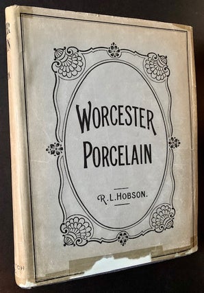 Item #18780 Worcester Porcelain: A Description of the Ware from the Wall Period to the Present...