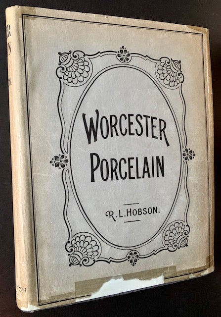 Item #18780 Worcester Porcelain: A Description of the Ware from the Wall Period to the Present Day (in Dustjacket). R L. Hobson.