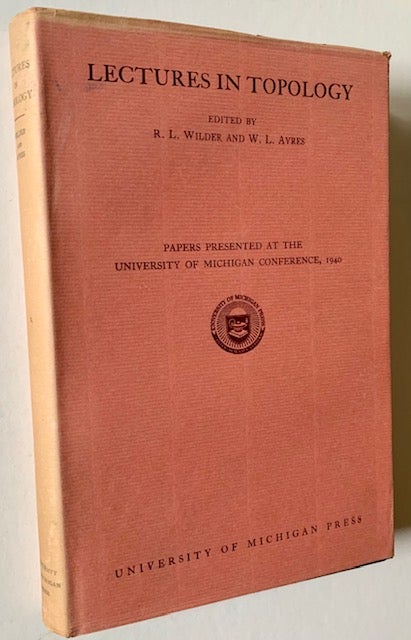 Item #18790 Lectures in Topology: Papers Presented at the University of Michigan Conference, 1940. R L. Wilder, W L. Ayres.