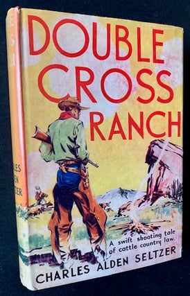 Item #18818 Double Cross Ranch. Charles Alden Seltzer