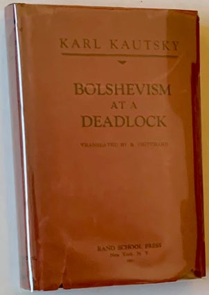 Item #18855 Bolshevism at a Deadlock (in Dustjacket). Karl Kautsky