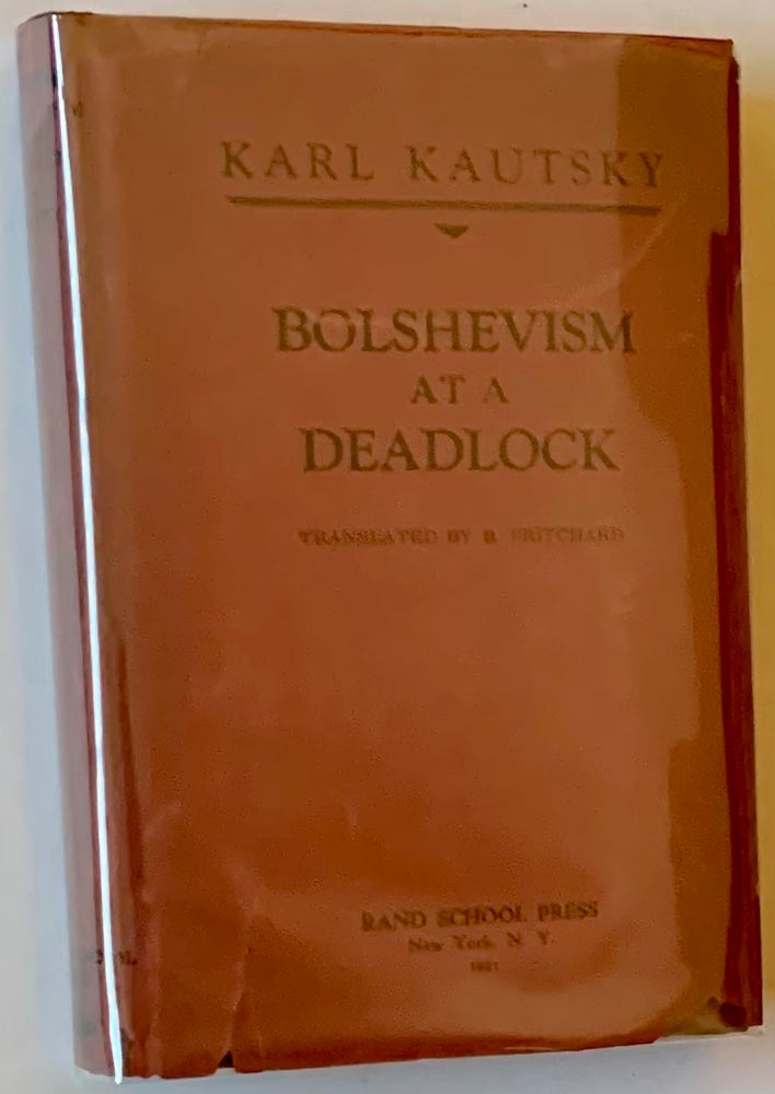 Item #18855 Bolshevism at a Deadlock (in Dustjacket). Karl Kautsky.