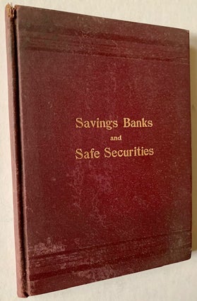 Item #18867 Savings Banks and Safe Securities. John Grant Dater