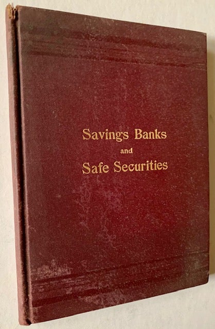 Item #18867 Savings Banks and Safe Securities. John Grant Dater.