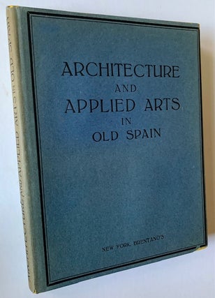 Item #18887 Architecture and Applied Arts in Old Spain (in Dustjacket). PH. D. August L. Mayer