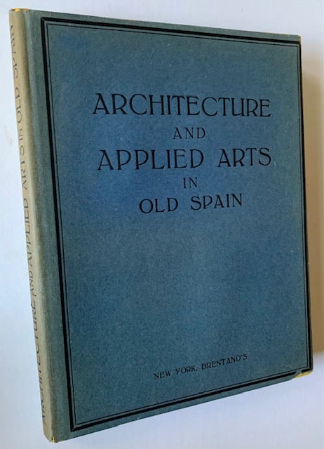 Item #18887 Architecture and Applied Arts in Old Spain (in Dustjacket). PH. D. August L. Mayer.