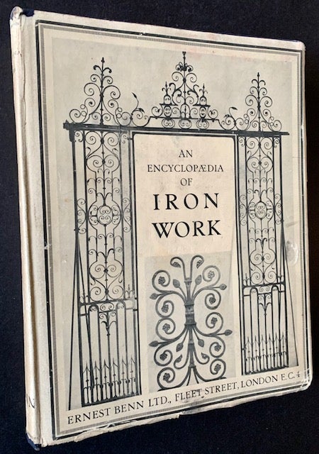 Item #18918 An Encyclopedia of Iron Work (in Dustjacket)