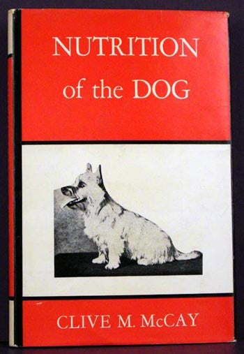 Item #1898 Nutrition of the Dog. Clive M. McKay.