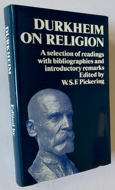 Item #18988 Durkheim on Religion: A Selection of Readings with Bibliographies and Introductory Remarks. Ed W F. S. Pickering.