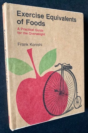 Item #19065 Exercise Equivalents of Foods: A Practical Guide for the Overweight. Frank Konishi