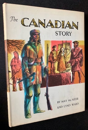 Item #19079 The Canadian Story. May McNeer, Lynd Ward