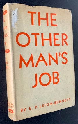 Item #19156 The Other Man's Job. E P. Leigh-Bennett