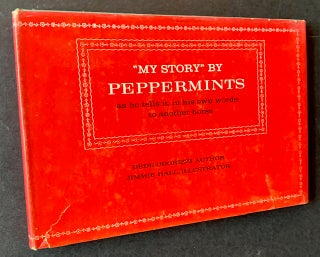 Item #19184 My Story by Peppermints as he tells it, in his own words, to another horse. DeDe...