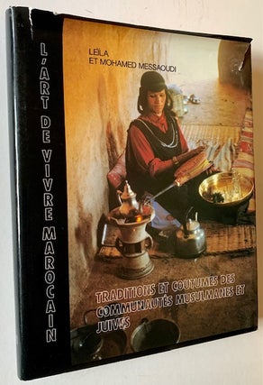 Item #19220 L'Art de Vivre Marocain: Traditions et Coutumes des Communautes Musulmanes et Juives...