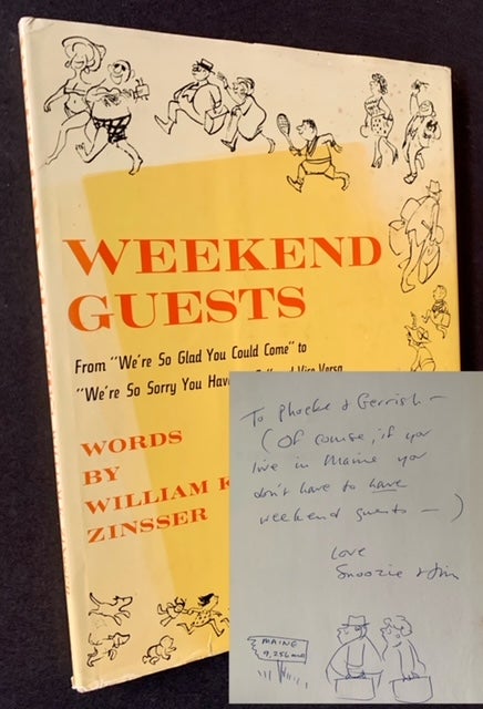 Item #19243 Weekend Guests: From "We're So Glad You Could Come" to "We're So Sorry You Have to Go" and Vice-Versa. William K. Zinsser.
