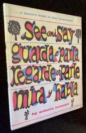 Item #19336 See and Say: A Picture Book in Four Languages. Antonio Frasconi