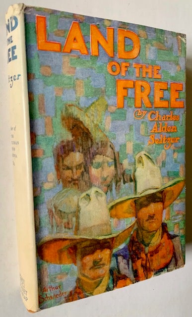 Item #19363 Land of the Free. Charles Alden Seltzer.