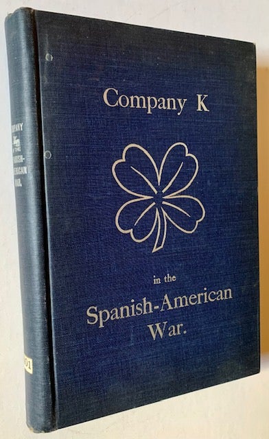 Item #19392 History of Company K First Connecticut Volunteer Infantry, During the Spanish-American War. Private George B. Thayer.