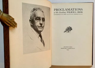 Item #19418 Proclamations of His Excellency Wilbur L. Cross (The Signed/Limited Edition). Wilbur...