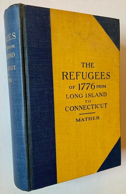 Item #19421 The Refugees of 1776 from Long Island to Connecticut. Frederic Gregory Mather.