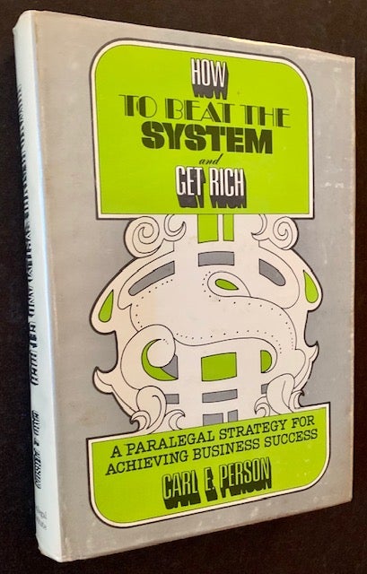 Item #19438 How to Beat the System and Get Rich: A Paralegal Strategy for Achieving Business Success. Carl E. Person.