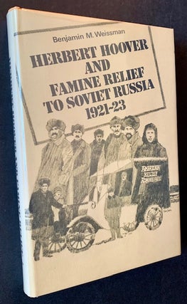 Item #19442 Herbert Hoover and Famine Relief to Soviet Russia 1921-23. Benjamin M. Weissman