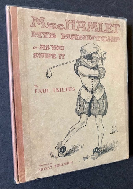 Item #19551 The Most Excellent Historie of MacHamlet Hys Handycap or As You Swipe It. Paul Triefus.